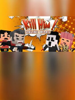 Kill Him! Online Wars Cover