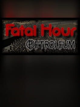 Fatal Hour: Petroleum Cover