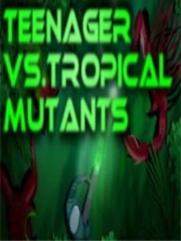 Teenager vs.Tropical Mutants Cover