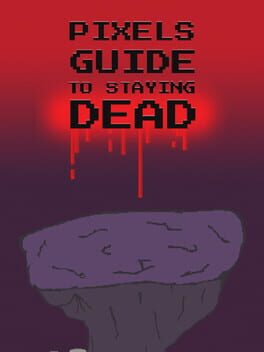 Pixels Guide to Staying Dead Cover