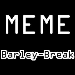 Meme Barley-Break Cover