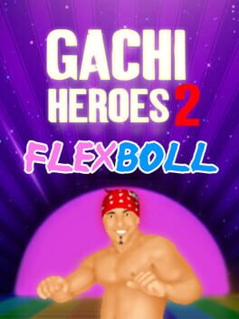 Gachi Heroes 2: Flexboll Cover