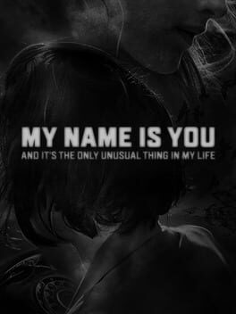 My Name is You and it's the only unusual thing in my life Cover