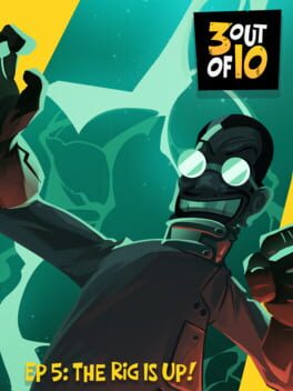 3 out of 10: EP 5 - "The Rig Is Up!" Cover