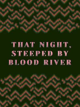 That Night, Steeped by Blood River Cover