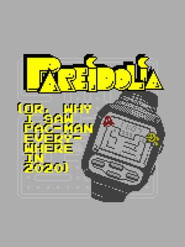 Pareidolia (or, Why I Saw Pac-Man Everywhere In 2020) Cover