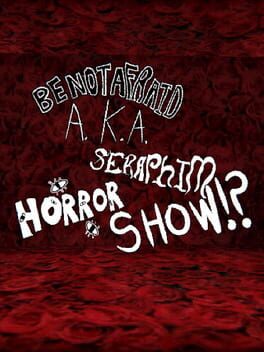 Be Not Afraid A.K.A. Seraphim Horror Show!? Cover