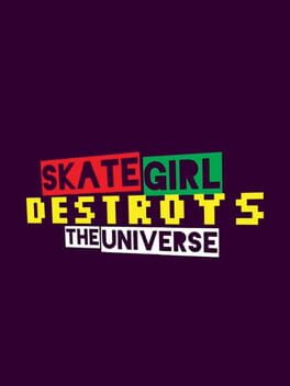 Skategirl Destroys the Universe Cover