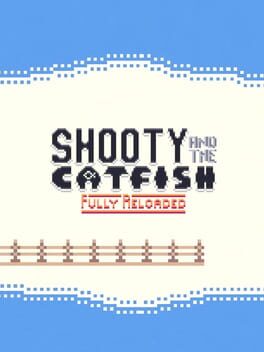 Shooty and the Catfish: Fully Reloaded Cover