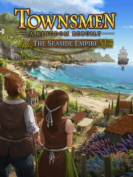 Townsmen: A Kingdom Rebuilt - The Seaside Empire Cover