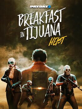 Payday 2: Breakfast in Tijuana Heist Cover