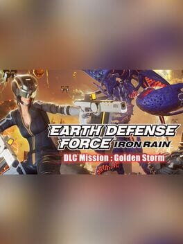 Earth Defense Force: Iron Rain - Mission: Golden Storm Cover