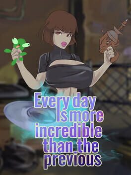 Every day is more incredible than the previous Cover