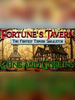 Fortune's Tavern: The Fantasy Tavern Simulator - Guns and Goblins