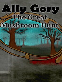 Ally Gory: The Great Mushroom Hunt Cover