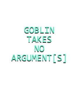 Goblin Takes No Argument[s] Cover