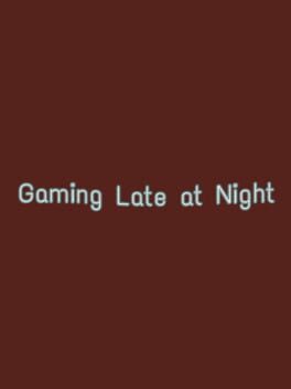 Gaming Late at Night Cover