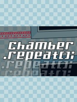 Chamber.Repeat(); Cover