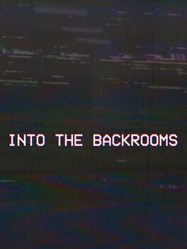 Into the Backrooms Cover