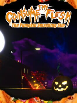 Consume Thy Flesh: The Pumpkin Smashing Sim Cover