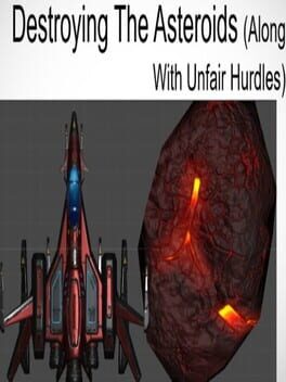Destroying the Asteroids: Along With Unfair Hurdles Cover
