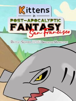 Kittens in Post-Apocalyptic Fantasy San Francisco: Battle School for Only the Most Awesome Monsters Cover