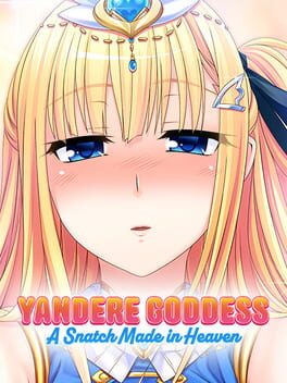 Yandere Goddess: A Snatch Made in Heaven