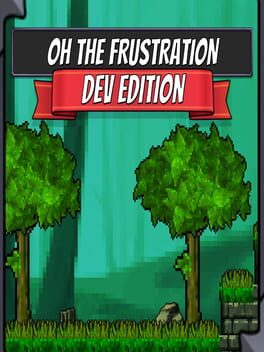 Oh the Frustration: Dev Edition Cover