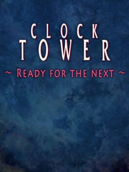 Clock Tower: Ready for the Next Cover