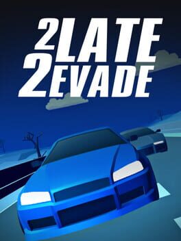 2 Late 2 Evade Cover