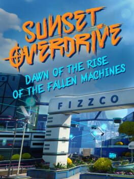 Sunset Overdrive: Dawn of the Rise of the Fallen Machines Cover