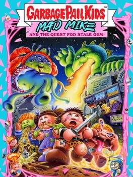 Garbage Pail Kids: Mad Mike and the Quest for Stale Gum Cover