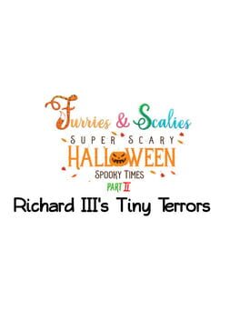 Furries & Scalies: Super Scary Halloween Spooky Times Part II - Richard III's Tiny Terrors Cover