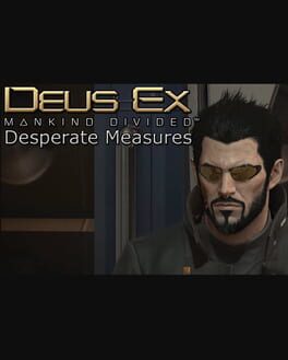 Deus Ex: Mankind Divided - Desperate Measures Cover