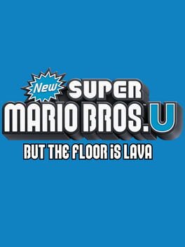 New Super Mario Bros. U but the Floor is Lava Cover