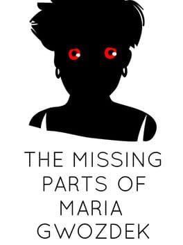 The Missing Parts of Maria Gwozdek Cover