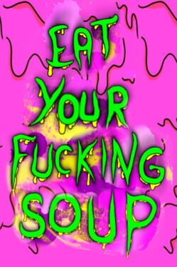 Eat Your Fucking Soup Cover