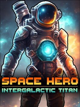 Space Hero: Intergalactic Titan Cover