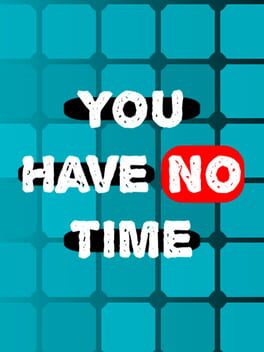 You Have No Time