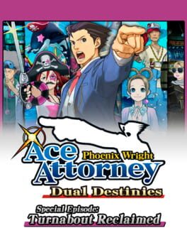 Phoenix Wright: Ace Attorney - Dual Destinies: Special Episode - Turnabout Reclaimed Cover
