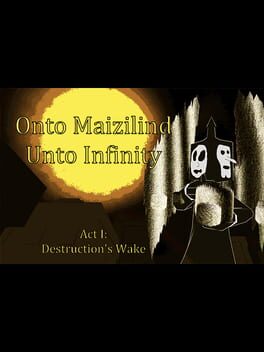 Onto Maizilind Unto Infinity: Act I - Destruction's Wake Cover