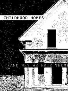 Childhood Homes: And Why We Hate Them Cover
