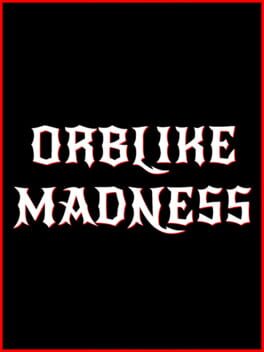 Orblike Madness