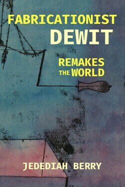 Fabricationist DeWit Remakes the World Cover