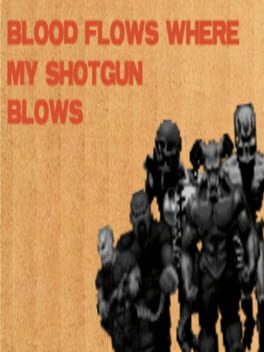Blood Flows Where My Shotgun Blows Cover