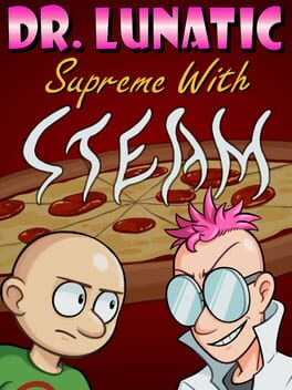 Dr. Lunatic Supreme With Steam Cover