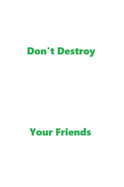 Don't Destroy Your Friends Cover