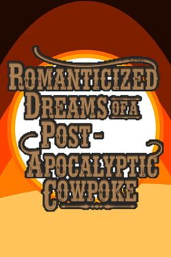Romanticized Dreams of a Post-Apocalyptic Cowpoke Cover
