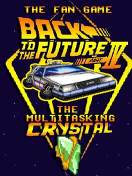The Fan Game: Back to the Future - Part IV: The Multitasking Crystal Cover