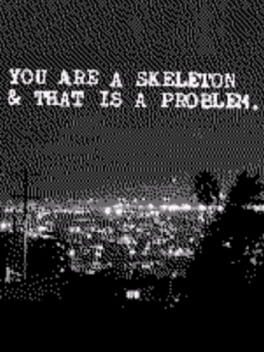 You Are a Skeleton & That Is a Problem Cover